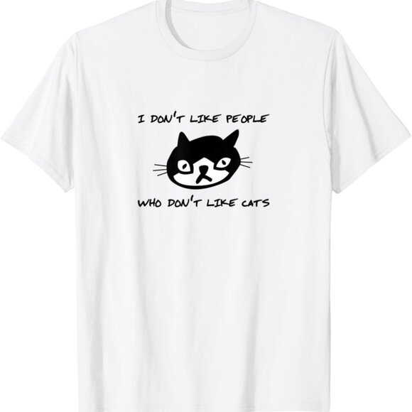 Unbranded Tops - Funny Cat Shirt I Don't Like People Who Don't Like Cats
